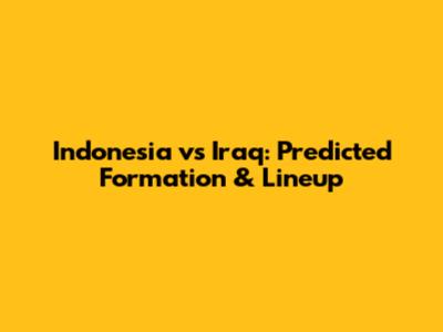 Indonesia vs Iraq: Predicted Formation & Lineup