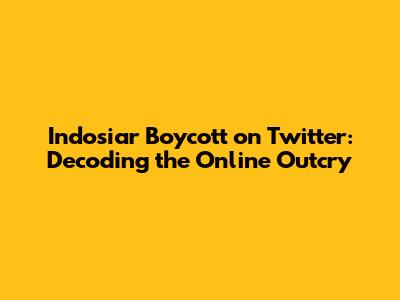 Indosiar Boycott on Twitter: Decoding the Online Outcry