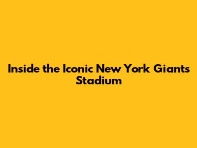 Inside the Iconic New York Giants Stadium