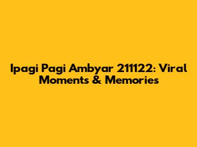 Ipagi Pagi Ambyar 211122: Viral Moments & Memories