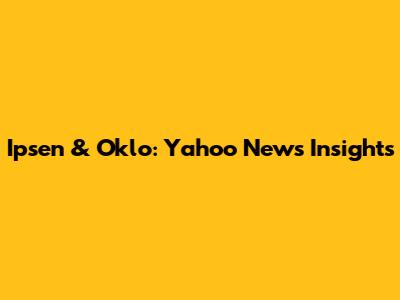 Ipsen & Oklo: Yahoo News Insights