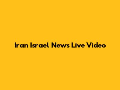Iran Israel News Live Video
