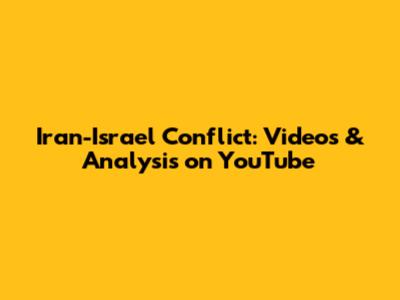 Iran-Israel Conflict: Videos & Analysis on YouTube