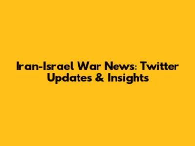 Iran-Israel War News: Twitter Updates & Insights