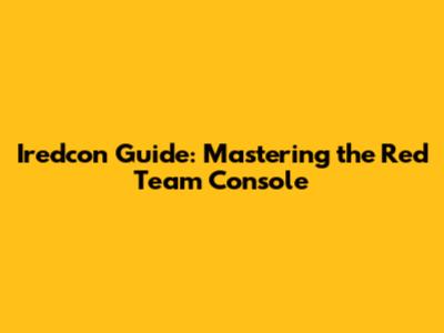 Iredcon Guide: Mastering the Red Team Console