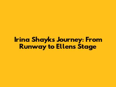 Irina Shayk's Journey: From Runway to Ellen's Stage
