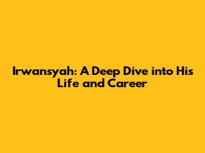 Irwansyah: A Deep Dive into His Life and Career