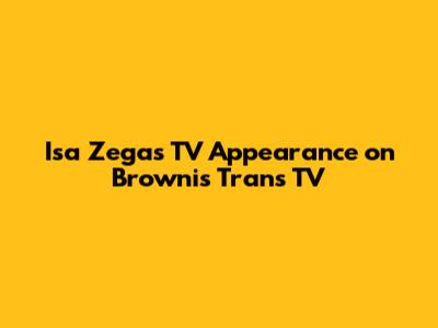 Isa Zega's TV Appearance on Brownis Trans TV