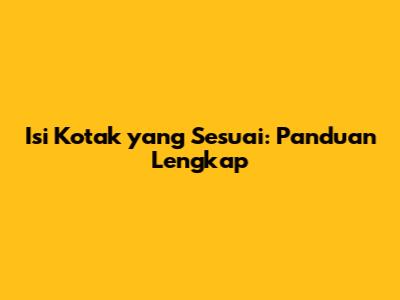 Isi Kotak yang Sesuai: Panduan Lengkap