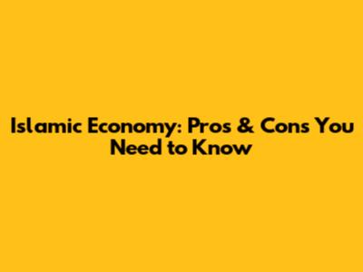 Islamic Economy: Pros & Cons You Need to Know