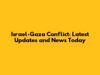 Israel-Gaza Conflict: Latest Updates and News Today