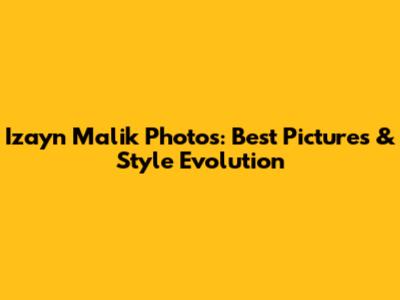 Izayn Malik Photos: Best Pictures & Style Evolution