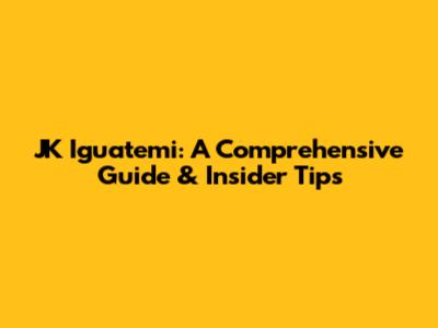 JK Iguatemi: A Comprehensive Guide & Insider Tips