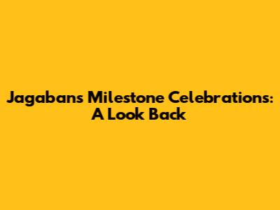 Jagaban's Milestone Celebrations: A Look Back