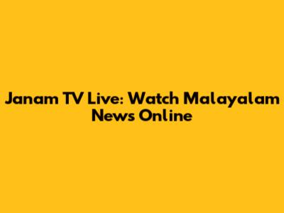 Janam TV Live: Watch Malayalam News Online