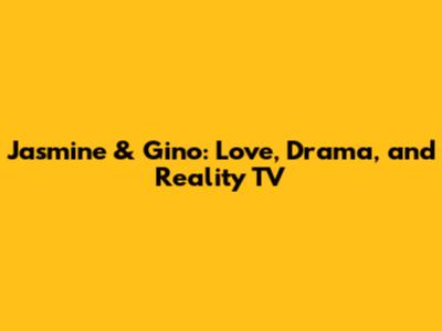 Jasmine & Gino: Love, Drama, and Reality TV