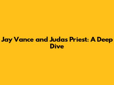 Jay Vance and Judas Priest: A Deep Dive
