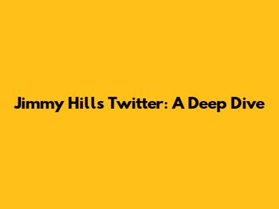 Jimmy Hill's Twitter: A Deep Dive
