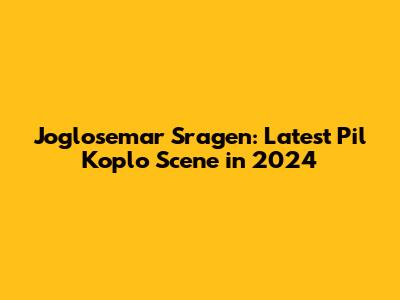 Joglosemar Sragen: Latest *Pil Koplo* Scene in 2024