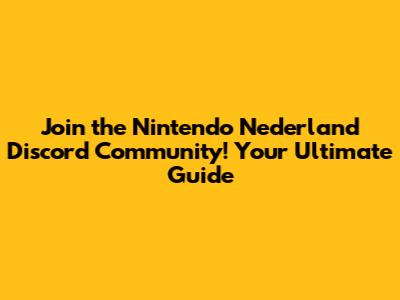 Join the Nintendo Nederland Discord Community! Your Ultimate Guide