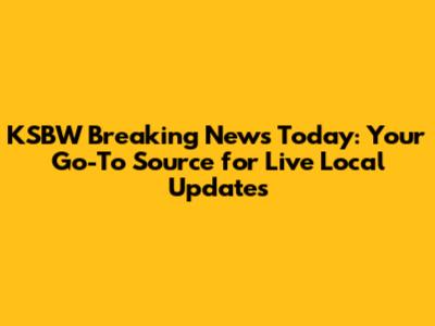 KSBW Breaking News Today: Your Go-To Source for Live Local Updates