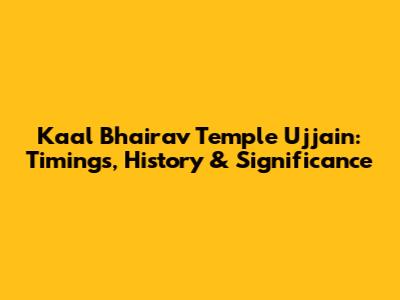 Kaal Bhairav Temple Ujjain: Timings, History & Significance