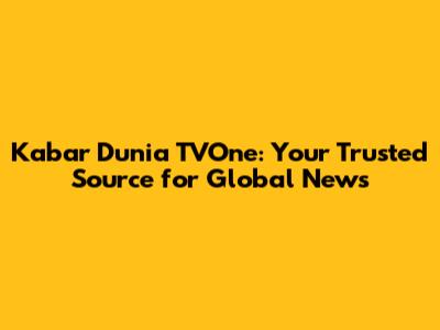Kabar Dunia TVOne: Your Trusted Source for Global News