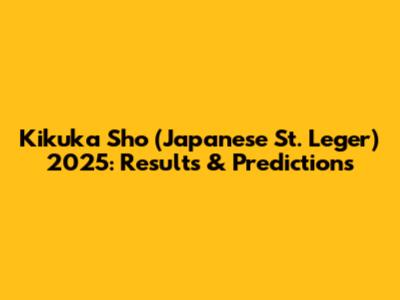 Kikuka Sho (Japanese St. Leger) 2025: Results & Predictions