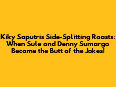Kiky Saputri's Side-Splitting Roasts: When Sule and Denny Sumargo Became the Butt of the Jokes!