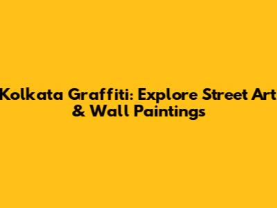 Kolkata Graffiti: Explore Street Art & Wall Paintings