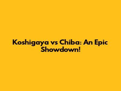 Koshigaya vs Chiba: An Epic Showdown!