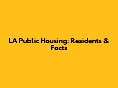 LA Public Housing: Residents & Facts