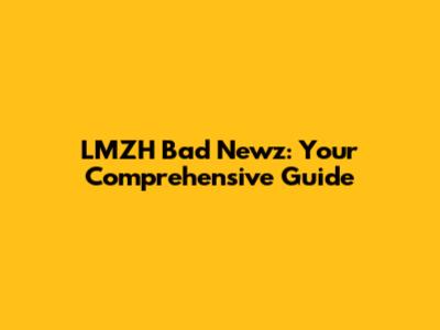 LMZH Bad Newz: Your Comprehensive Guide