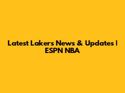 Latest Lakers News & Updates | ESPN NBA