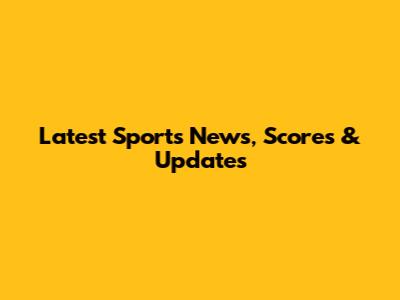 Latest Sports News, Scores & Updates
