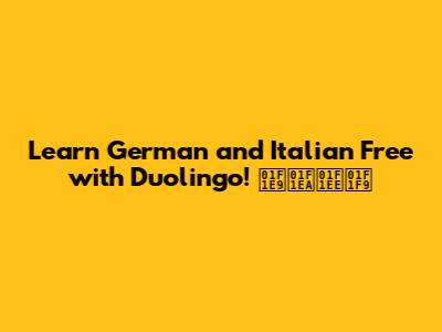 Learn German and Italian Free with Duolingo! 🇩🇪🇮🇹