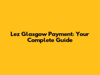 Lez Glasgow Payment: Your Complete Guide