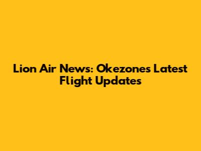 Lion Air News: Okezone's Latest Flight Updates