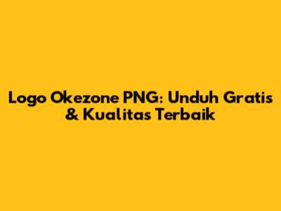 Logo Okezone PNG: Unduh Gratis & Kualitas Terbaik