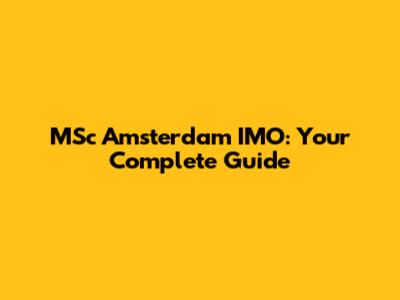 MSc Amsterdam IMO: Your Complete Guide