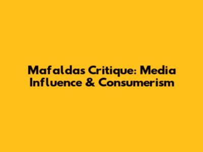 Mafalda's Critique: Media Influence & Consumerism