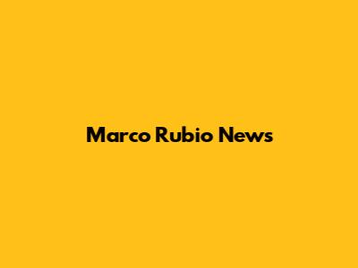 Marco Rubio News
