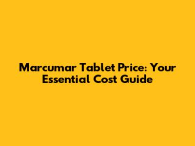 Marcumar Tablet Price: Your Essential Cost Guide