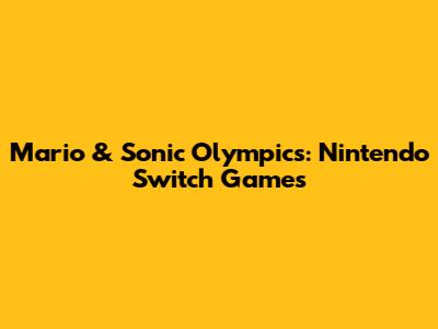 Mario & Sonic Olympics: Nintendo Switch Games