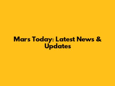 Mars Today: Latest News & Updates