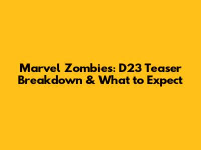 Marvel Zombies: D23 Teaser Breakdown & What to Expect