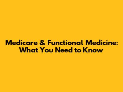 Medicare & Functional Medicine: What You Need to Know
