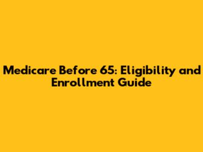 Medicare Before 65: Eligibility and Enrollment Guide