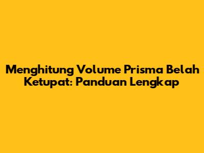 Menghitung Volume Prisma Belah Ketupat: Panduan Lengkap
