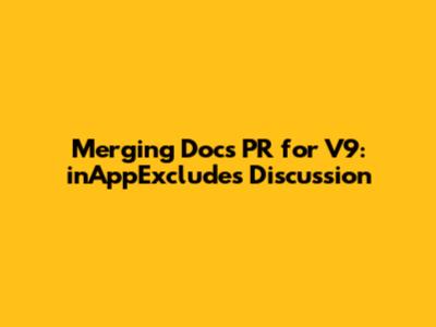 Merging Docs PR for V9: inAppExcludes Discussion